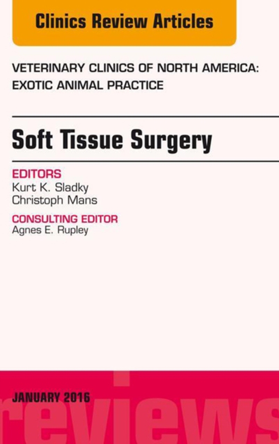 Soft Tissue Surgery, An Issue of Veterinary Clinics of North America: Exotic Animal Practice (e-bog) af Mans, Christoph