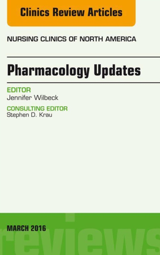 Pharmacology Updates, An Issue of Nursing Clinics of North America (e-bog) af Wilbeck, Jennifer