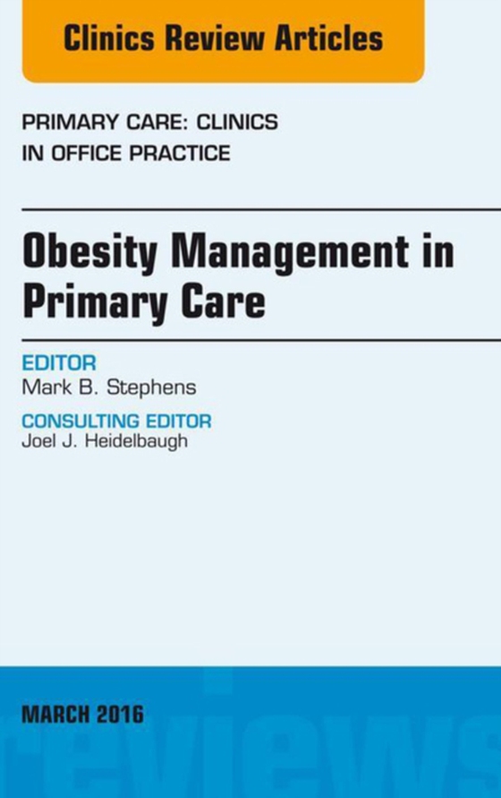 Obesity Management in Primary Care, An Issue of Primary Care: Clinics in Office Practice