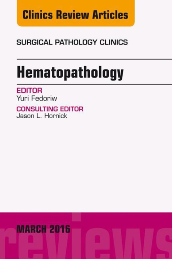 Hematopathology, An Issue of Surgical Pathology Clinics (e-bog) af Fedoriw, George