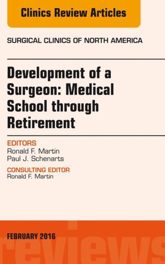 Development of a Surgeon: Medical School through Retirement, An Issue of Surgical Clinics of North America (e-bog) af Schenarts, Paul J.