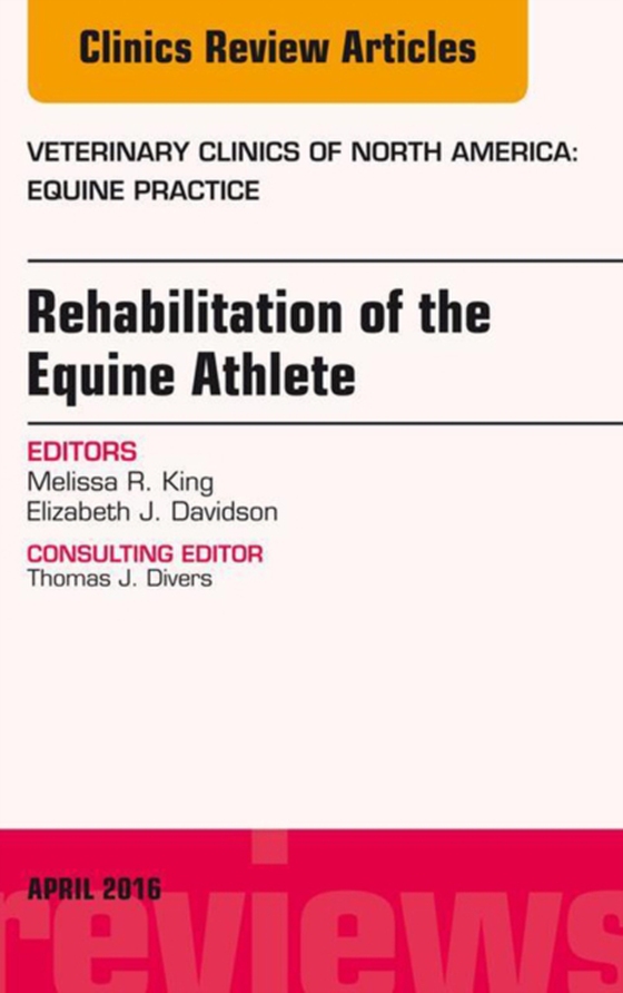 Rehabilitation of the Equine Athlete, An Issue of Veterinary Clinics of North America: Equine Practice (e-bog) af Davidson, Elizabeth J.