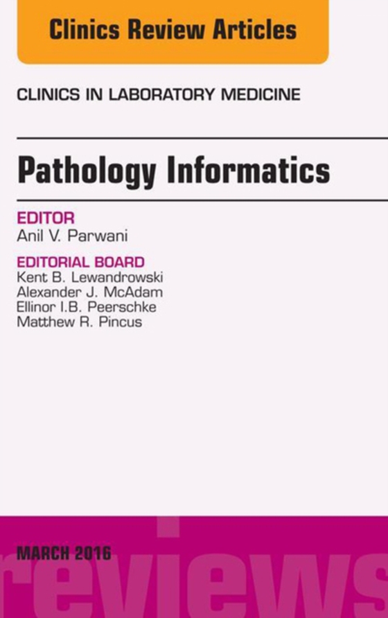 Pathology Informatics, An Issue of the Clinics in Laboratory Medicine (e-bog) af Parwani, Anil V.