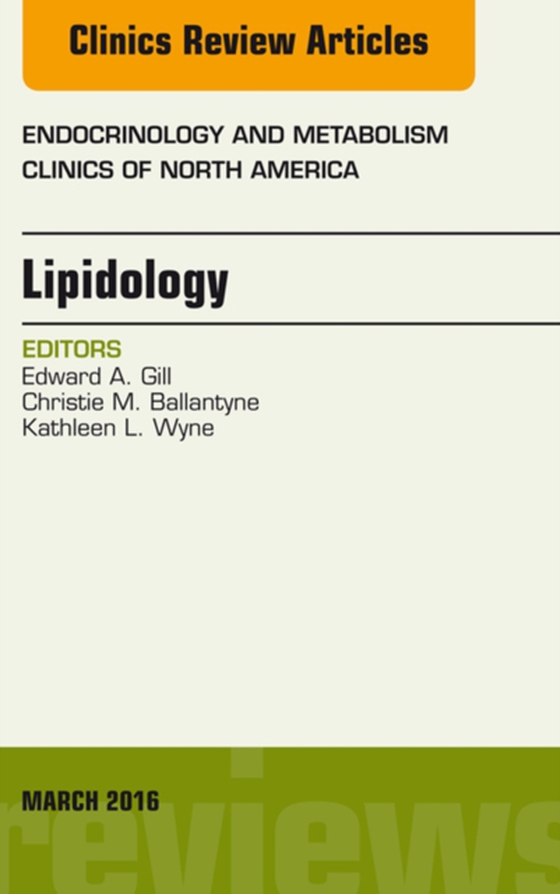 Lipidology, An Issue of Endocrinology and Metabolism Clinics of North America (e-bog) af Wyne, Kathleen L.