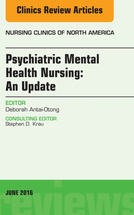 Psychiatric Mental Health Nursing, An Issue of Nursing Clinics of North America (e-bog) af Antai-Otong, Deborah