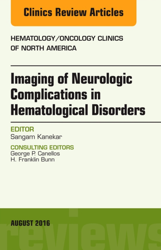 Imaging of Neurologic Complications in Hematological Disorders, An Issue of Hematology/Oncology Clinics of North America, E-Book (e-bog) af Kanekar, Sangam