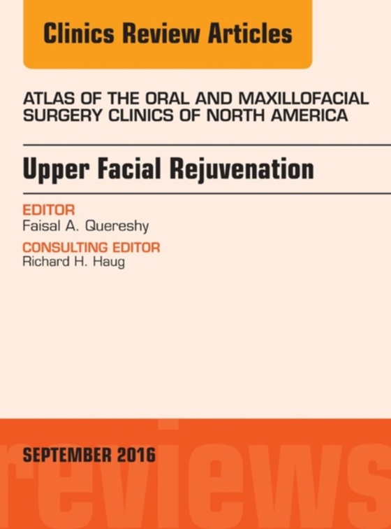 Upper Facial Rejuvenation, An Issue of Atlas of the Oral and Maxillofacial Surgery Clinics of North America (e-bog) af Quereshy, Faisal A.