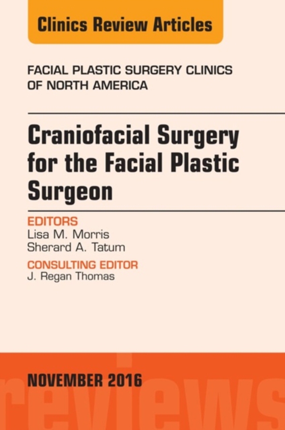 Craniofacial Surgery for the Facial Plastic Surgeon, An Issue of Facial Plastic Surgery Clinics (e-bog) af Tatum, Sherard A.