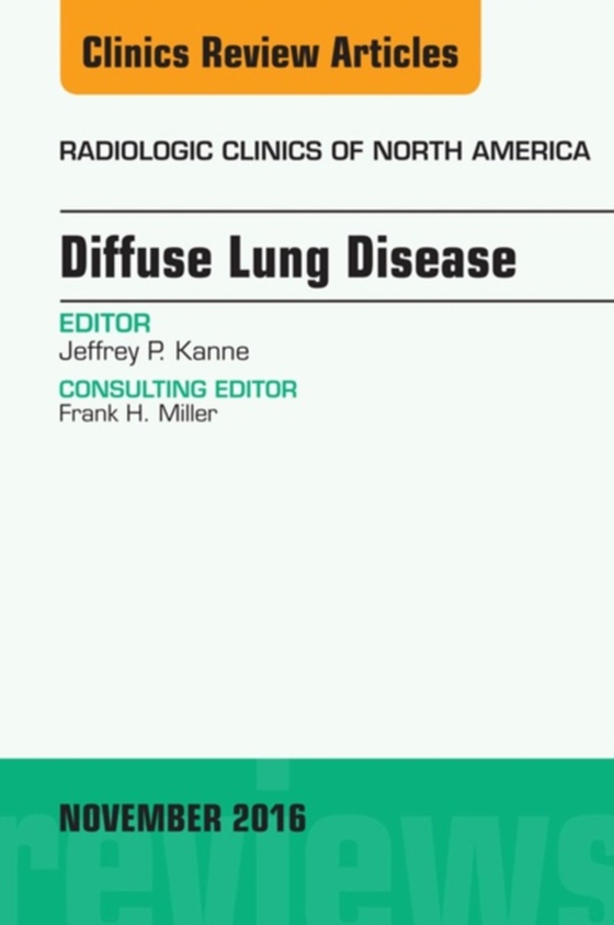 Diffuse Lung Disease, An Issue of Radiologic Clinics of North America (e-bog) af Kanne, Jeffrey P