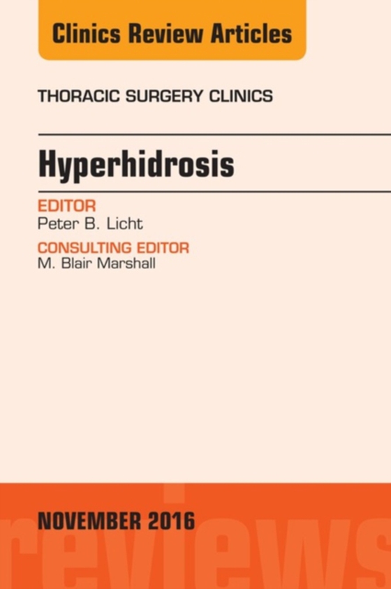 Hyperhidrosis, An Issue of Thoracic Surgery Clinics of North America (e-bog) af Licht, Peter B.