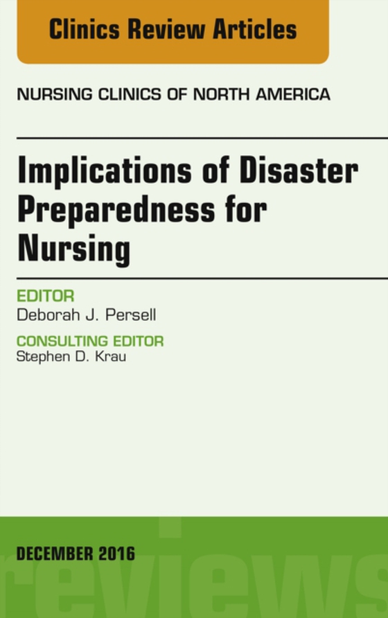 Implications of Disaster Preparedness for Nursing, An Issue of Nursing Clinics of North America