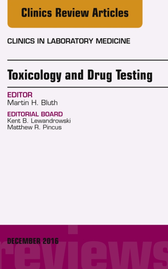 Toxicology and Drug Testing, An Issue of Clinics in Laboratory Medicine (e-bog) af Bluth, Martin H.