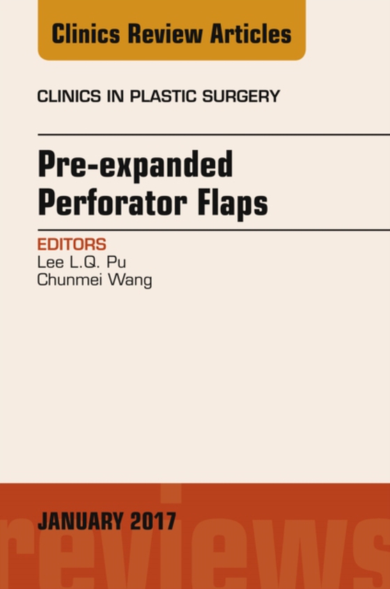 Pre-Expanded Perforator Flaps, An Issue of Clinics in Plastic Surgery (e-bog) af Wang, Chunmei