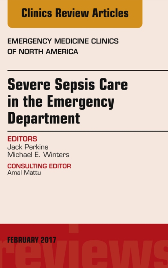 Severe Sepsis Care in the Emergency Department, An Issue of Emergency Medicine Clinics of North America (e-bog) af Winters, Michael E.