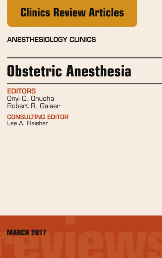 Obstetric Anesthesia, An Issue of Anesthesiology Clinics (e-bog) af Gaiser, Robert R.