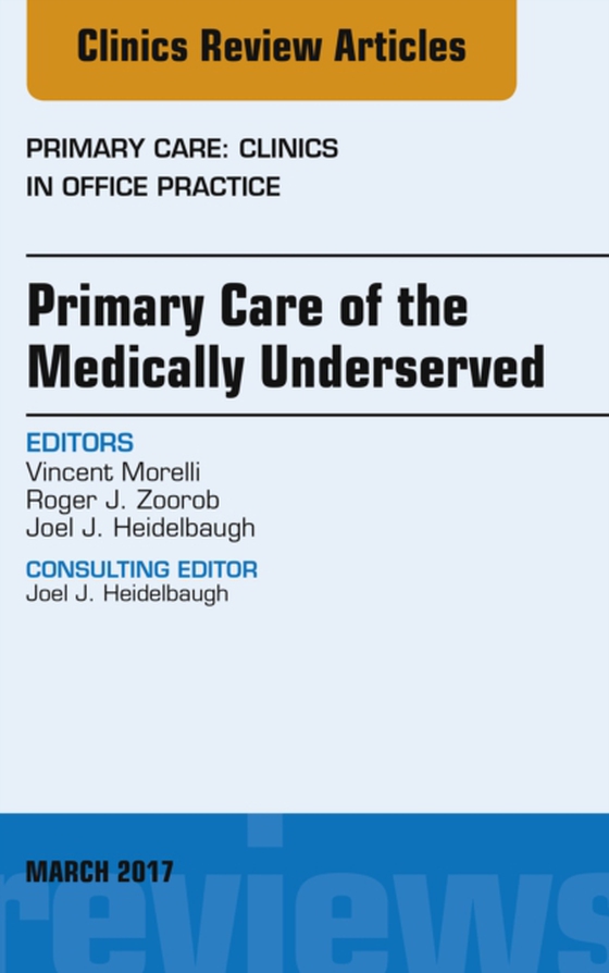 Primary Care of the Medically Underserved, An Issue of Primary Care: Clinics in Office Practice (e-bog) af Heidelbaugh, Joel J.