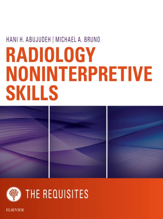 Radiology Noninterpretive Skills: The Requisites eBook (e-bog) af Bruno, Michael A.