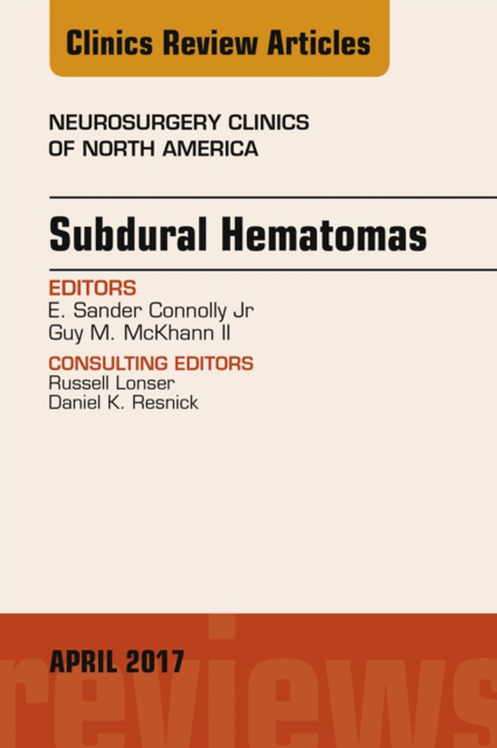 Subdural Hematomas, An Issue of Neurosurgery Clinics of North America (e-bog) af II, Guy M. McKhann