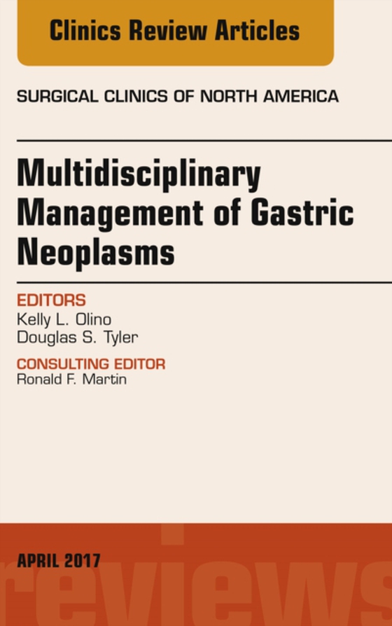 Multidisciplinary Management of Gastric Neoplasms, An Issue of Surgical Clinics (e-bog) af Tyler, Douglas S.