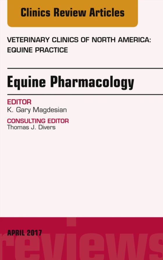 Equine Pharmacology, An Issue of Veterinary Clinics of North America: Equine Practice (e-bog) af Magdesian, K. Gary