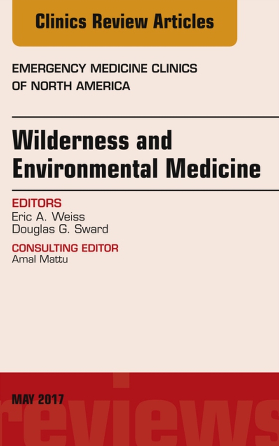 Wilderness and Environmental Medicine, An Issue of Emergency Medicine Clinics of North America (e-bog) af Sward, Douglas G.