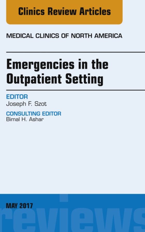 Emergencies in the Outpatient Setting, An Issue of Medical Clinics of North America (e-bog) af Szot, Joseph F.