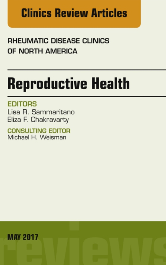 Reproductive Health, An Issue of Rheumatic Disease Clinics of North America (e-bog) af Sammaritano, Lisa R.