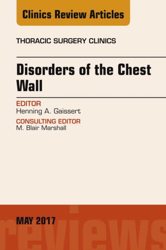 Disorders of the Chest Wall, An Issue of Thoracic Surgery Clinics (e-bog) af Gaissert, Henning A.