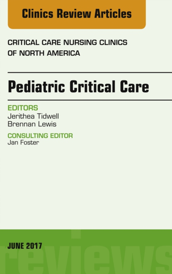 Pediatric Critical Care, An Issue of Critical Nursing Clinics (e-bog) af Lewis, Brennan