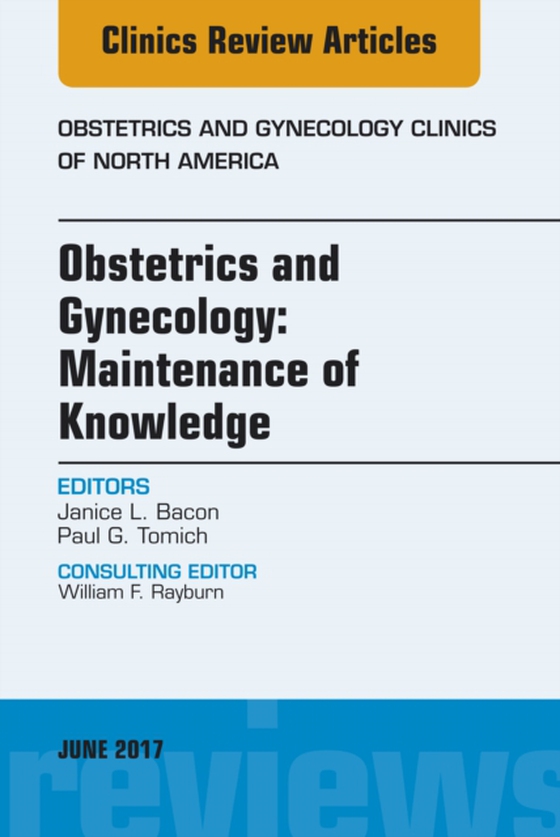 Obstetrics and Gynecology: Maintenance of Knowledge, An Issue of Obstetrics and Gynecology Clinics (e-bog) af Tomich, Paul G.