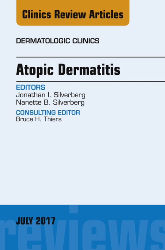 Atopic Dermatitis, An Issue of Dermatologic Clinics (e-bog) af Silverberg, Nanette B