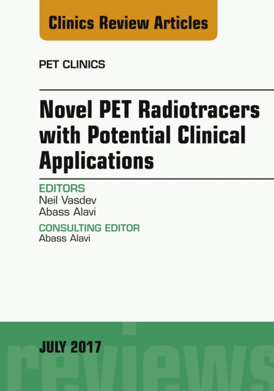 Novel PET Radiotracers with Potential Clinical Applications, An Issue of PET Clinics