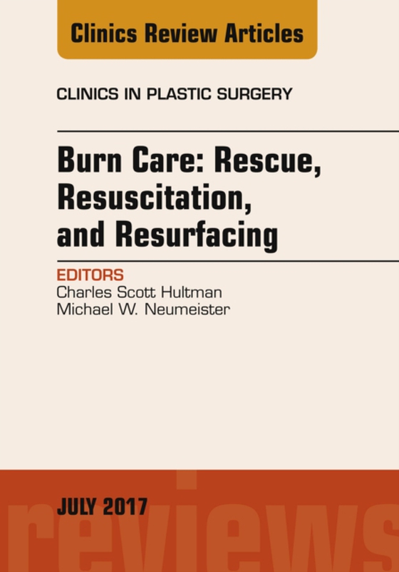 Burn Care: Rescue, Resuscitation, and Resurfacing, An Issue of Clinics in Plastic Surgery (e-bog) af Neumeister, Michael W.