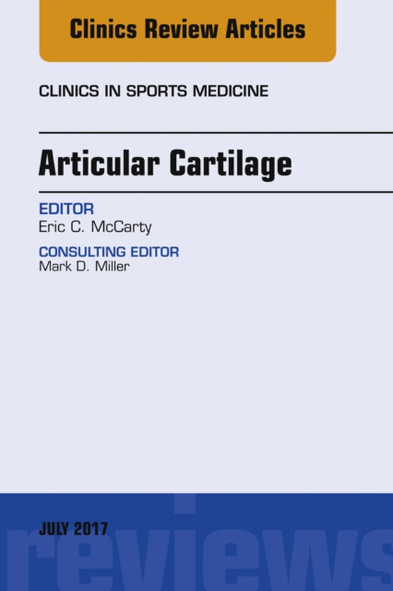 Articular Cartilage, An Issue of Clinics in Sports Medicine (e-bog) af McCarty, Eric