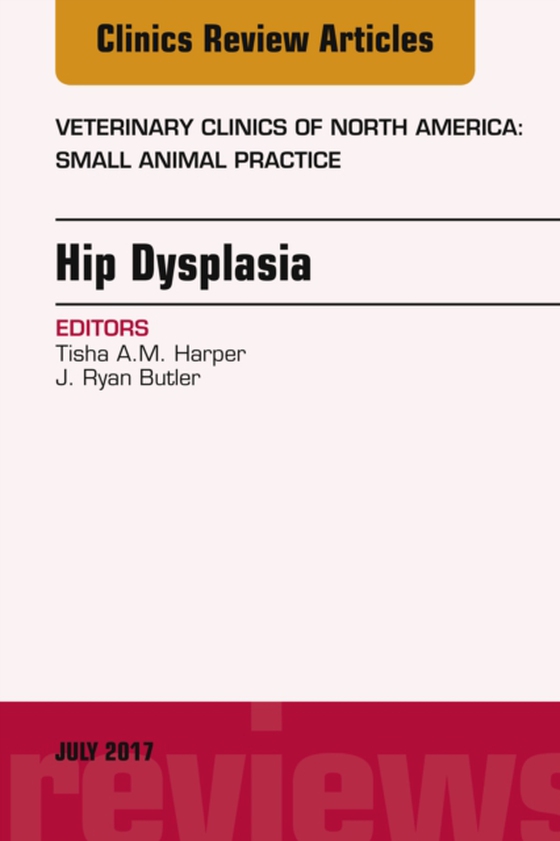 Hip Dysplasia, An Issue of Veterinary Clinics of North America: Small Animal Practice (e-bog) af Butler, J. Ryan