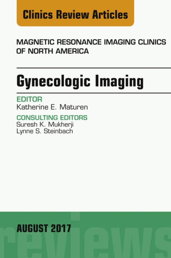 Gynecologic Imaging, An Issue of Magnetic Resonance Imaging Clinics of North America (e-bog) af Maturen, Katherine E.