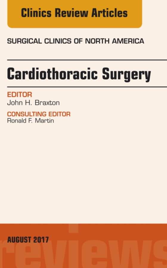 Cardiothoracic Surgery, An Issue of Surgical Clinics