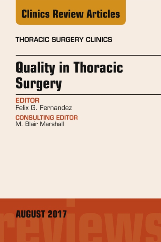 Quality in Thoracic Surgery, An Issue of Thoracic Surgery Clinics (e-bog) af Fernandez, Felix G.