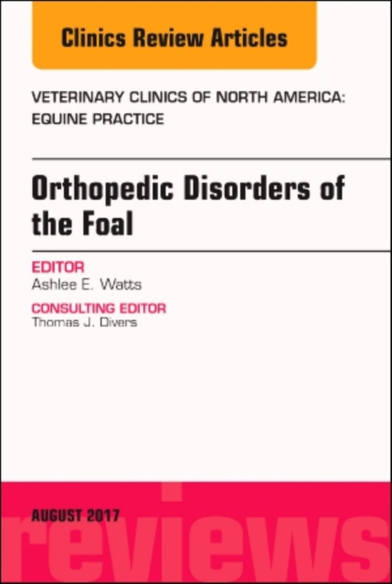 Orthopedic Disorders of the Foal, An Issue of Veterinary Clinics of North America: Equine Practice (e-bog) af Watts, Ashlee