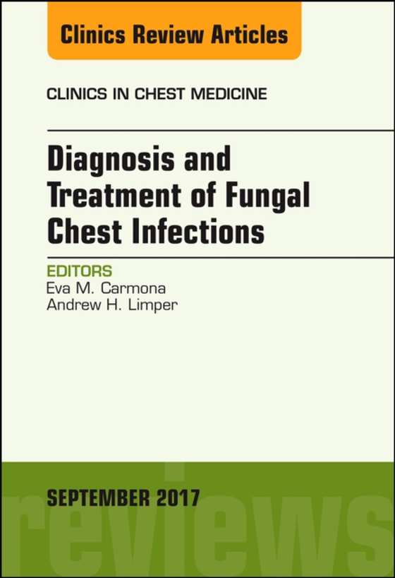 Diagnosis and Treatment of Fungal Chest Infections, An Issue of Clinics in Chest Medicine (e-bog) af Carmona, Eva