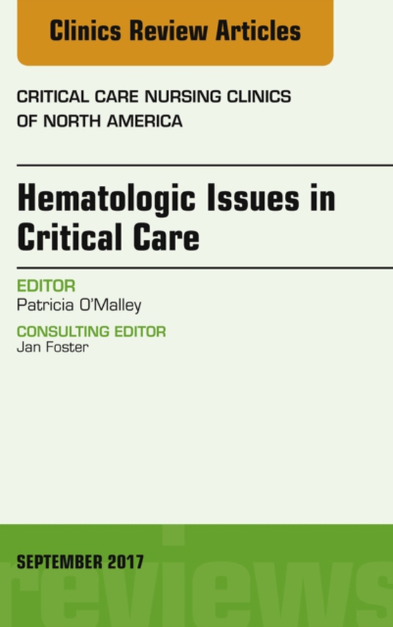 Hematologic Issues in Critical Care, An Issue of Critical Nursing Clinics