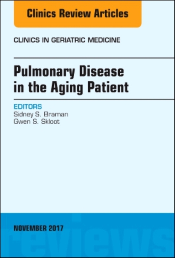 Pulmonary Disease in the Aging Patient, An Issue of Clinics in Geriatric Medicine (e-bog) af Skloot, Gwen S.