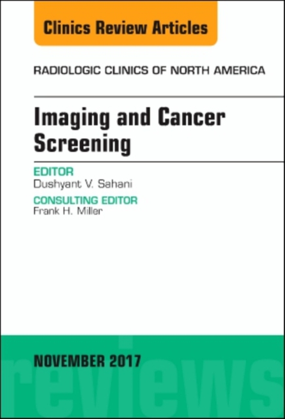 Imaging and Cancer Screening, An Issue of Radiologic Clinics of North America (e-bog) af Sahani, Dushyant V