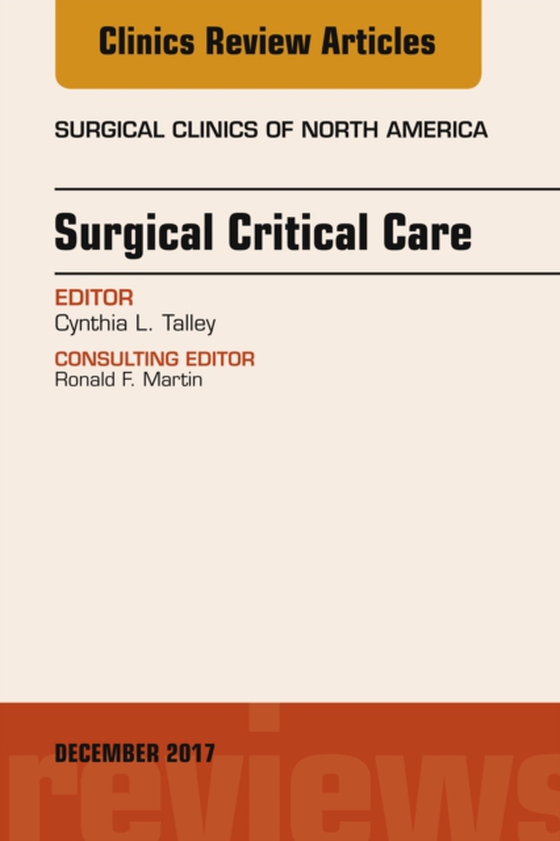 Surgical Critical Care, An Issue of Surgical Clinics (e-bog) af Talley, Cynthia L.