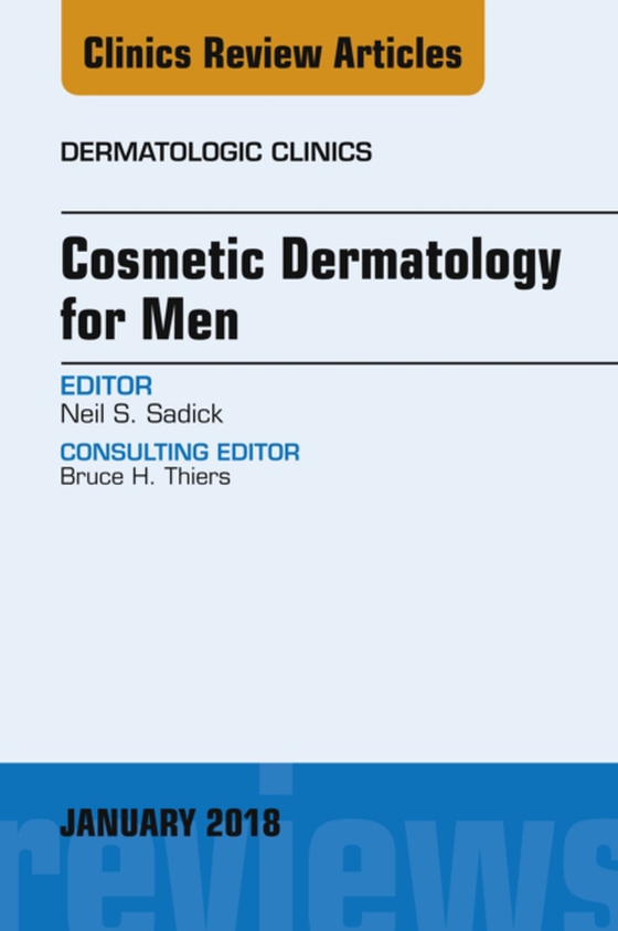 Cosmetic Dermatology for Men, An Issue of Dermatologic Clinics (e-bog) af Sadick, Neil S.