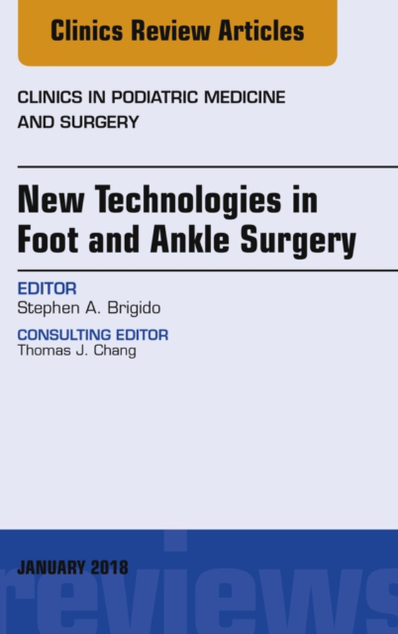 New Technologies in Foot and Ankle Surgery, An Issue of Clinics in Podiatric Medicine and Surgery (e-bog) af Brigido, Stephen. A.