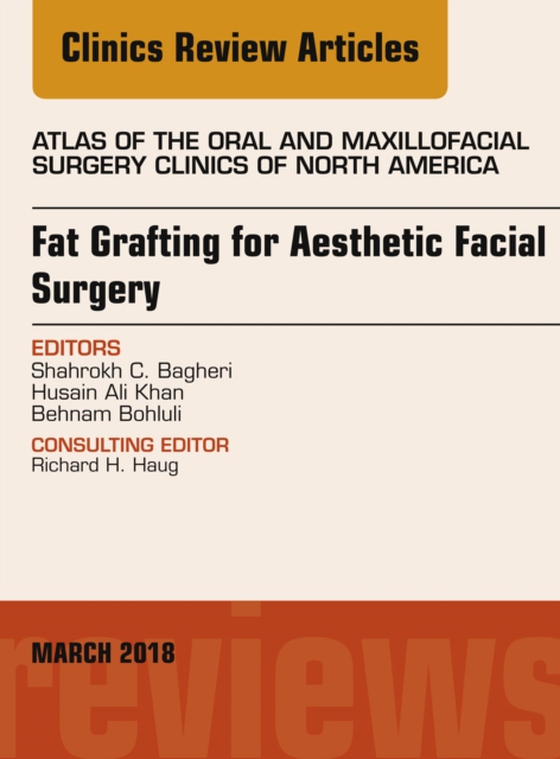 Fat Grafting for Aesthetic Facial Surgery, An Issue of Atlas of the Oral & Maxillofacial Surgery Clinics (e-bog) af Bohluli, Behnam