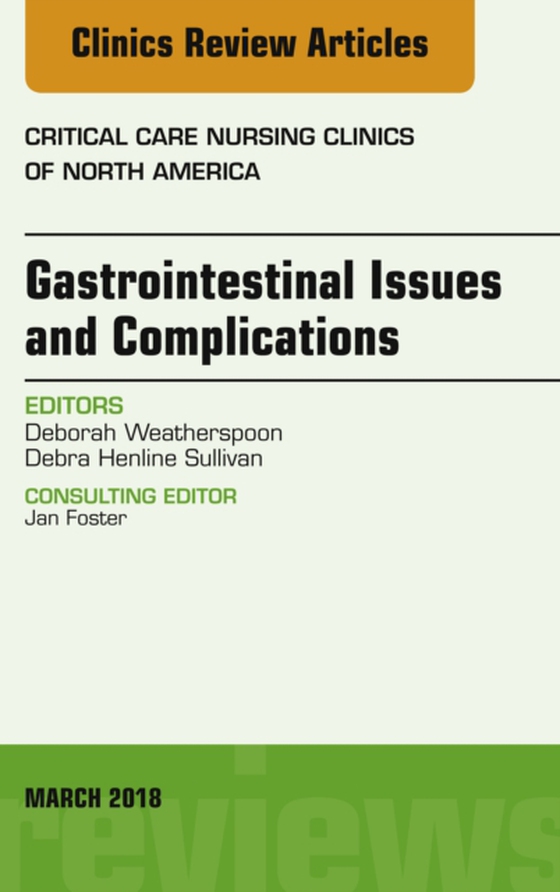 Gastrointestinal Issues and Complications, An Issue of Critical Care Nursing Clinics of North America (e-bog) af Weatherspoon, Deborah