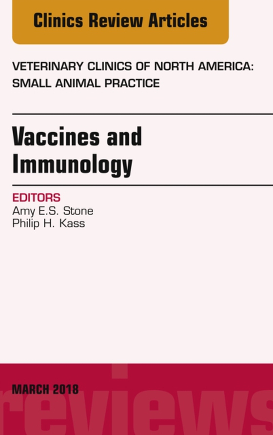 Immunology and Vaccination, An Issue of Veterinary Clinics of North America: Small Animal Practice (e-bog) af Kass, Philip H.