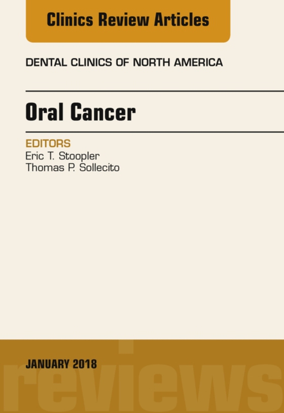 Oral Cancer, An Issue of Dental Clinics of North America, E-Book (e-bog) af Sollecito, Thomas P.